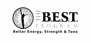 THE B.E.S.T. PROGRAM BETTER ENERGY, STRENGTH & TONE