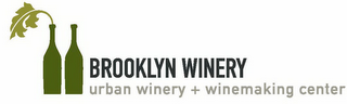 BROOKLYN WINERY URBAN WINERY + WINE MAKING CENTER