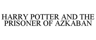 HARRY POTTER AND THE PRISONER OF AZKABAN