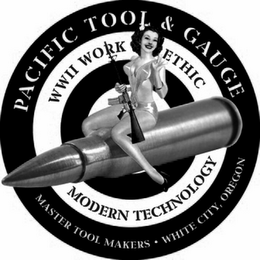 PACIFIC TOOL & GAUGE MASTER TOOL MAKERS · WHITE CITY, OREGON WWII WORK ETHIC MODERN TECHNOLOGY