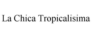 LA CHICA TROPICALISIMA