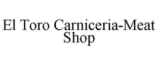 EL TORO CARNICERIA-MEAT SHOP
