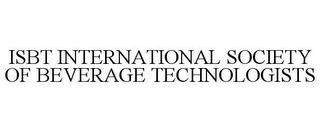 ISBT INTERNATIONAL SOCIETY OF BEVERAGE TECHNOLOGISTS