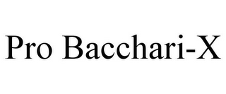 PRO BACCHARI-X