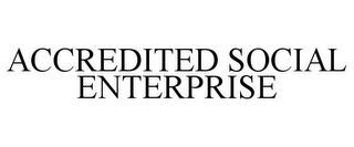 ACCREDITED SOCIAL ENTERPRISE