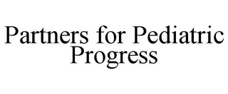 PARTNERS FOR PEDIATRIC PROGRESS