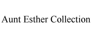 AUNT ESTHER COLLECTION