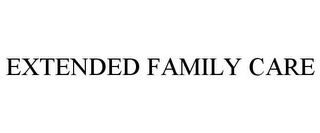 EXTENDED FAMILY CARE