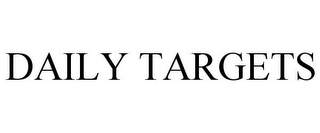 DAILY TARGETS