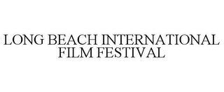 LONG BEACH INTERNATIONAL FILM FESTIVAL