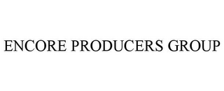 ENCORE PRODUCERS GROUP