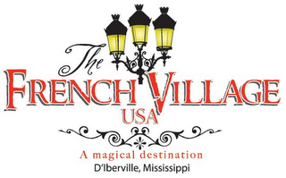 THE FRENCH VILLAGE USA A MAGICAL DESTINATION D'IBERVILLE, MISSISSIPPI