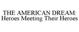 THE AMERICAN DREAM: HEROES MEETING THEIR HEROES