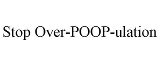 STOP OVER-POOP-ULATION