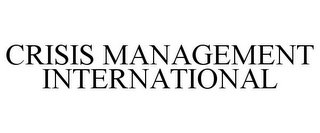 CRISIS MANAGEMENT INTERNATIONAL