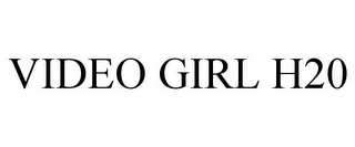 VIDEO GIRL H20