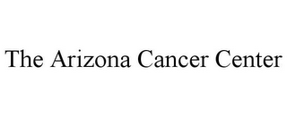 THE ARIZONA CANCER CENTER