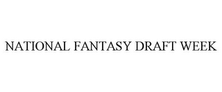 NATIONAL FANTASY DRAFT WEEK
