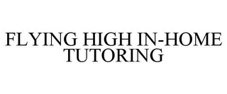 FLYING HIGH IN-HOME TUTORING