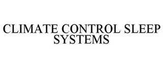 CLIMATE CONTROL SLEEP SYSTEMS