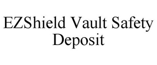 EZSHIELD VAULT SAFETY DEPOSIT