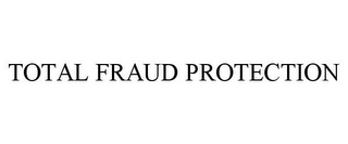 TOTAL FRAUD PROTECTION