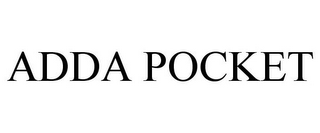 ADDA POCKET