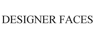 DESIGNER FACES
