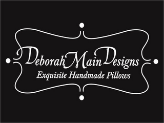 DEBORAH MAIN DESIGNS EXQUISITE HANDMADE PILLOWS