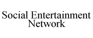 SOCIAL ENTERTAINMENT NETWORK