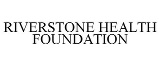 RIVERSTONE HEALTH FOUNDATION