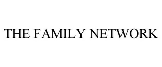 THE FAMILY NETWORK