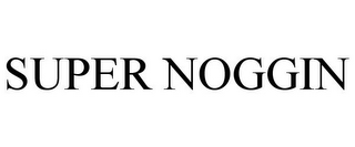 SUPER NOGGIN