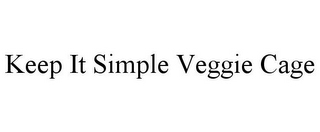 KEEP IT SIMPLE VEGGIE CAGE