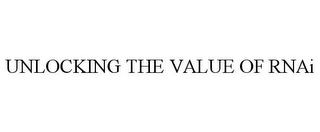 UNLOCKING THE VALUE OF RNAI