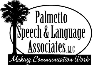 PALMETTO SPEECH & LANGUAGE ASSOCIATES, LLC MAKING COMMUNICATION WORK