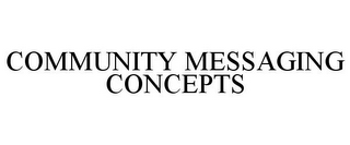 COMMUNITY MESSAGING CONCEPTS