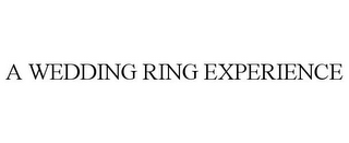 A WEDDING RING EXPERIENCE