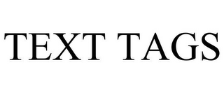 TEXT TAGS