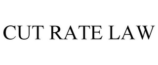 CUT RATE LAW