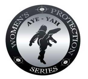 AYE-YAH WOMEN'S PROTECTION SERIES