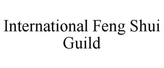 INTERNATIONAL FENG SHUI GUILD