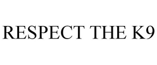 RESPECT THE K9