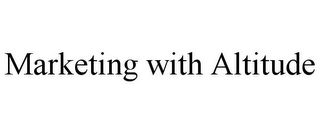 MARKETING WITH ALTITUDE