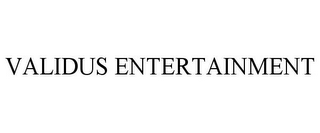 VALIDUS ENTERTAINMENT