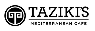 T TAZIKI'S MEDITERRANEAN CAFE