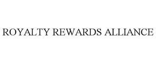 ROYALTY REWARDS ALLIANCE