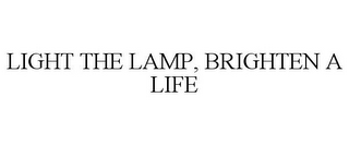 LIGHT THE LAMP, BRIGHTEN A LIFE