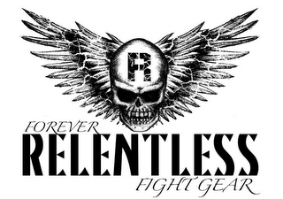 R FOREVER RELENTLESS FIGHT GEAR