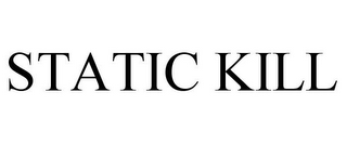 STATIC KILL